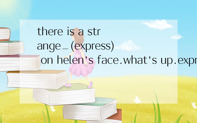 there is a strange_(express) on helen's face.what's up.expre