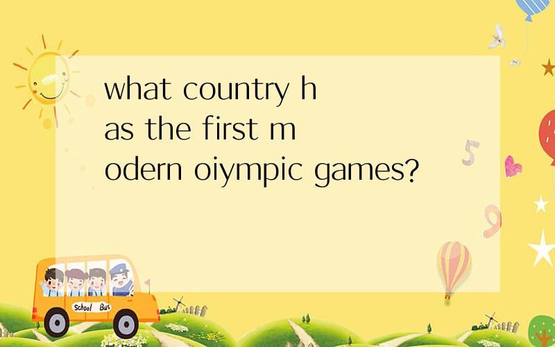 what country has the first modern oiympic games?