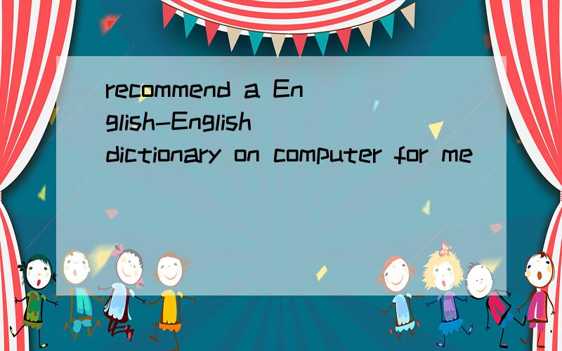 recommend a English-English dictionary on computer for me