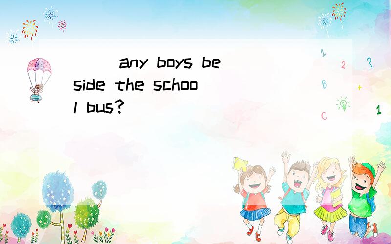 ( )any boys beside the school bus?