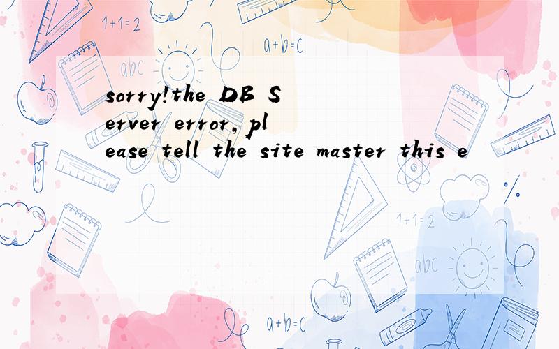 sorry!the DB Server error,please tell the site master this e