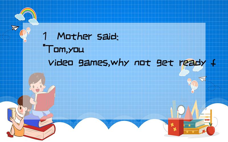 1．Mother said: