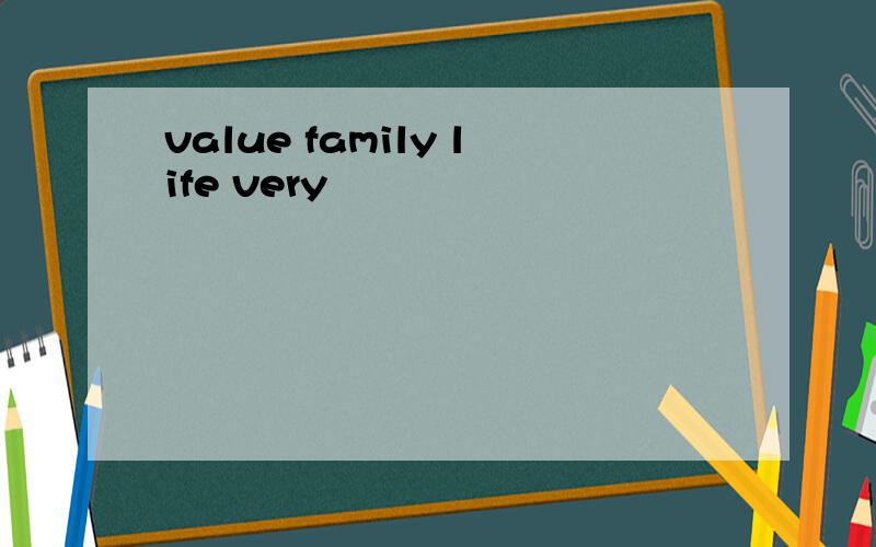 value family life very