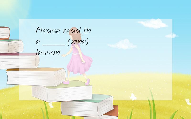 Please read the _____(nine) lesson