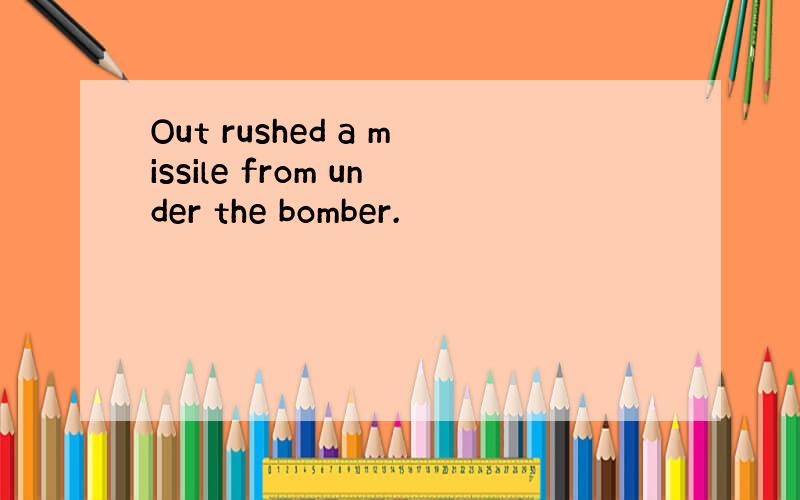 Out rushed a missile from under the bomber.