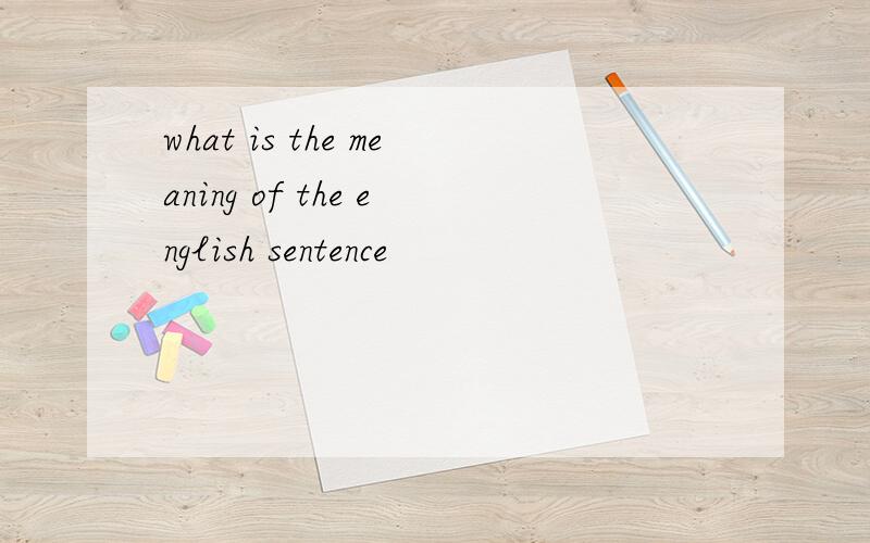 what is the meaning of the english sentence