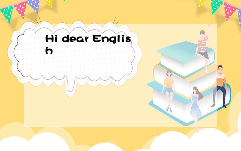 Hi dear English