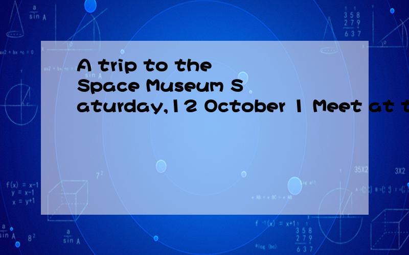 A trip to the Space Museum Saturday,12 October 1 Meet at the