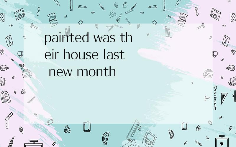 painted was their house last new month