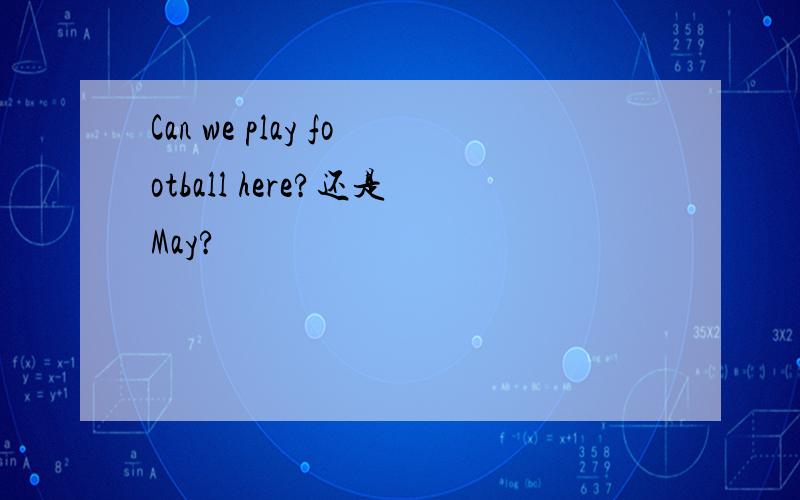 Can we play football here?还是May?