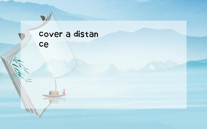 cover a distance