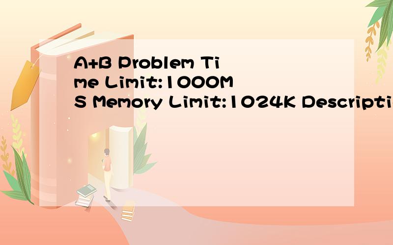 A+B Problem Time Limit:1000MS Memory Limit:1024K Description